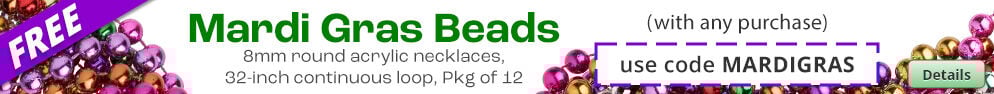 Free Mardi Gras Beads with any purchase. Use the code MARDIGRAS at checkout to claim offer. Click for more Details.
