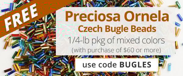 Free Preciosa Ornela Czech Bugle Beads (mixed colors) with any purchase of $60 or more. Use the code BUGLES at checkout to claim offer.