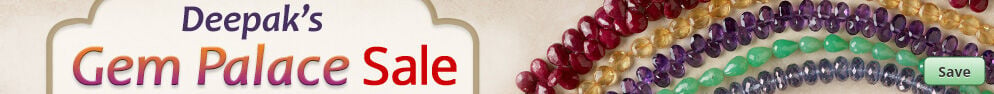 Save on our Deepak's Gem Place Sale.