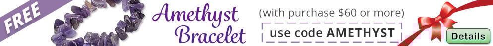 Free Amethyst bracelet with any purchase of $60 or more. Use the code AMETHYST at checkout to claim offer. Click for more Details.