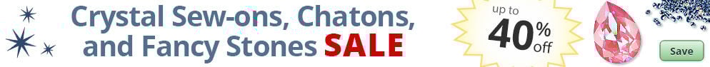 Save on our Crystal Sew-ons, Chatons, and Fancy Stones with discounts up to 40% off.