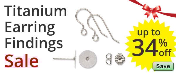 Save on our Titanium Earring Findings Sale with discounts up to 34% off.