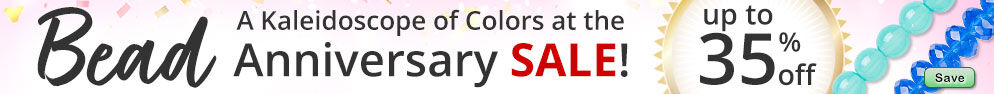 Save on our Bead Anniversary Sale with discounts up to 35% off.