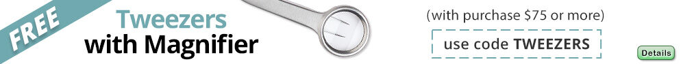 Free Tweezers with Magnifier with any purchase of $75 or more. Use the code TWEEZERS at checkout to claim offer. Click for more Details.