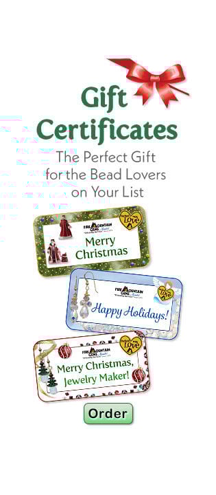 Gift Certificates. The Perfect Gift for the Bead Lover on Your List. Order here.