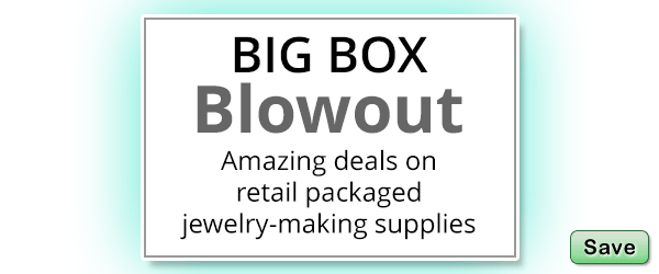 Big Box Blowout - Amazing deals on retail packaged jewelry-making supplies