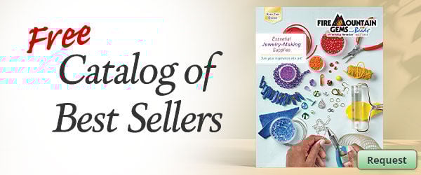 Begin your jewelry-making journey with this FREE Catalog of Best Sellers. Click for more Details.