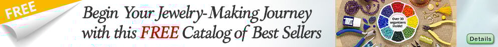 Begin your jewelry-making journey with this FREE catalog of best Sellers. Click for more Details.