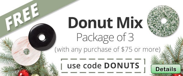 Free Donut Mix with any purchase of $75 or more. Use the code DONUTS at checkout to claim offer. Click for more Details.