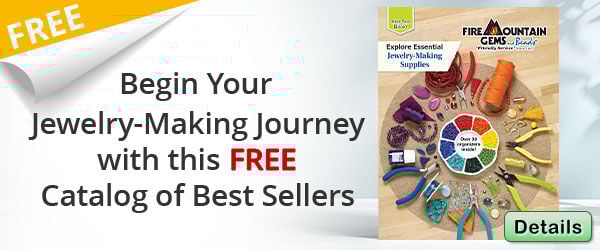 Begin your jewelry-making journey with this FREE catalog of best Sellers. Click for more Details.