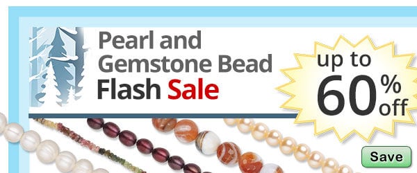 Save on our Pearl and Gemstone Bead Flash Sale with discounts up to 60% off.