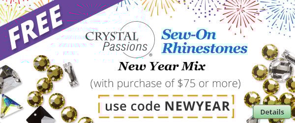 Free Crystal Passions&reg; Sew-On Rhinestones mix with any purchase of $75 or more. Use the code NEWYEAR at checkout to claim offer. Click for more Details.