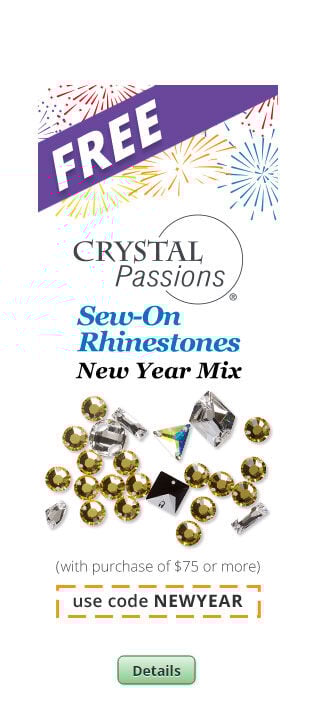 Free Crystal Passions&reg; Sew-On Rhinestones mix with any purchase of $75 or more. Use the code NEWYEAR at checkout to claim offer. Click for more Details.