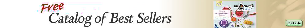 Begin your jewelry-making journey with this FREE catalog of best Sellers. Click for more Details.