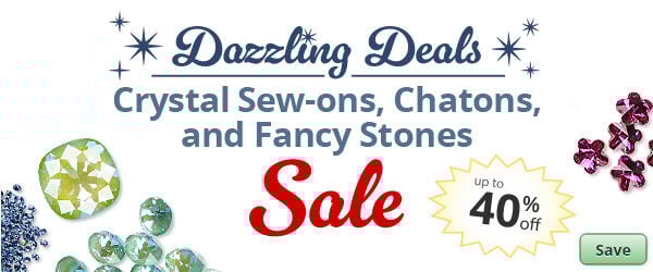 Save on our Crystal Sew-ons, Chatons, and Fancy Stones with discounts up to 40% off.