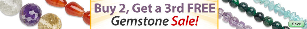 Gemstone Sale! Buy 2 and get a 3rd free.