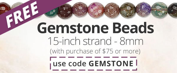 Free Gemstone Bead strand with any purchase of $75 or more. Use the code GEMSTONE at checkout to claim offer.