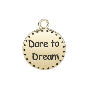 Drop, enamel and gold-finished "pewter" (zinc-based alloy), black, 21mm single-sided round with "Dare to Dream." Sold individually.