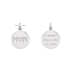 Drop, sterling silver, 16mm two-sided round with "A Mother's love is like no other" and "MOM." Sold individually.