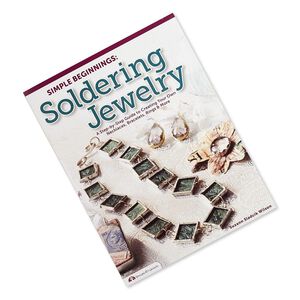 Book, "Simple Beginnings: Soldering Jewelry - A Step-by-Step Guide to Creating Your Own Necklaces, Bracelets, Rings & More" by Suzann Sladcik Wilson. Sold individually.