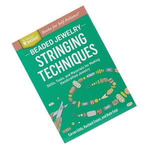 Book, "Beaded Jewelry: Stringing Techniques - Skills, Tools, and Materials for Making Handcrafted Jewelry" by Carson Eddy, Rachael Evans and Kate Feld. Sold individually.