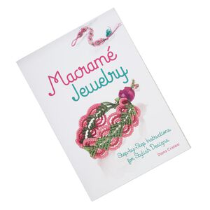 Book, "Macramé Jewelry: Step-by Step Instructions for Stylish Designs" by Diana Crialesi. Sold individually.