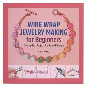 Book, "Wire Wrap Jewelry Making for Beginners" by Lisa Yang. Sold individually.