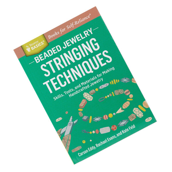 Book, "Beaded Jewelry: Stringing Techniques - Skills, Tools, and Materials for Making Handcrafted Jewelry" by Carson Eddy, Rachael Evans and Kate Feld. Sold individually. image number 0