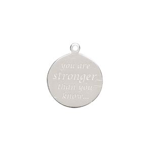 Drop, sterling silver, 16mm single-sided round with "you are stronger than you know..." Sold individually.