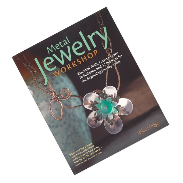 Book, "Metal Jewelry Workshop: Essential Tools, Easy-to-Learn Techniques and 12 Projects for the Beginning Jewelry Artist" by Helen I. Driggs. Sold individually. image number 0