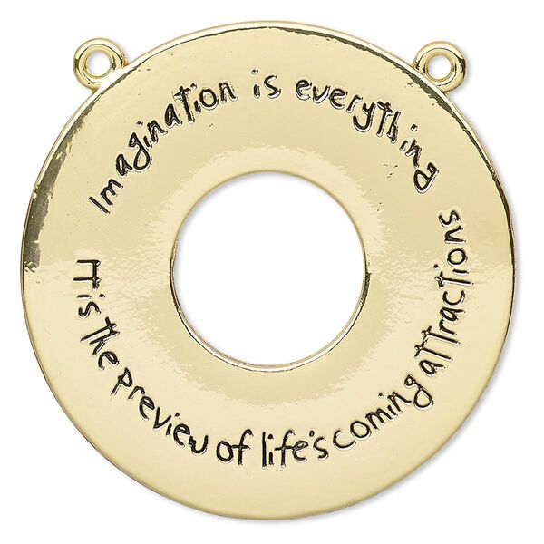 Focal, gold-finished "pewter" (zinc-based alloy), 41mm single-sided open round with "Imagination is everything" and "It's the preview of life's coming attractions" with 2 loops. Sold per pkg of 2. image number 0