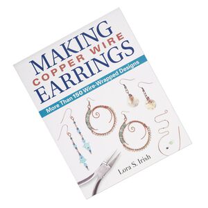 Book, "Making Copper Wire Earrings" by Lora S. Irish. Sold individually.