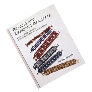 Book, "Beading and Designing Bracelets: Learn To Design Your Own Original Bracelets From A Basic Pattern" by Sandra D. Halpenny. Sold individually.