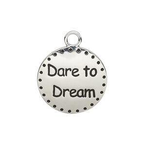 Drop, enamel and imitation rhodium-plated "pewter" (zinc-based alloy), black, 21mm single-sided round with "Dare to Dream." Sold individually.