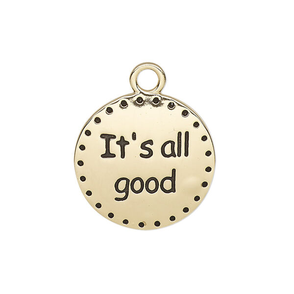 Drop, enamel and gold-finished "pewter" (zinc-based alloy), black, 21mm single-sided round with "It's all good." Sold individually. image number 0
