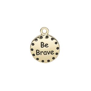 Drop, enamel and gold-finished "pewter" (zinc-based alloy), black, 14.5mm single-sided round with "Be Brave." Sold individually.