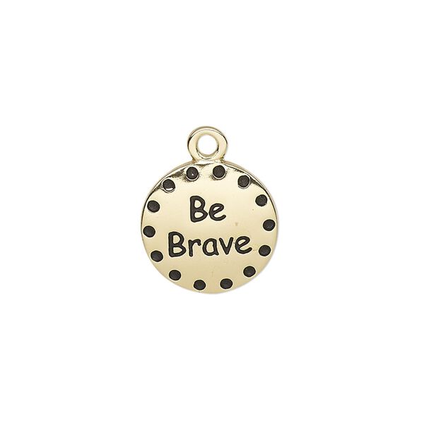 Drop, enamel and gold-finished "pewter" (zinc-based alloy), black, 14.5mm single-sided round with "Be Brave." Sold individually. image number 0