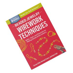 Book, "Beaded Jewelry: Wirework Techniques - Skills, Tools, and Materials for Making Handcrafted Jewelry" by Carson Eddy, Rachael Evans and Kate Feld. Sold individually.