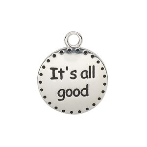 Drop, enamel and imitation rhodium-plated "pewter" (zinc-based alloy), black, 21mm single-sided round with "It's all good." Sold individually.