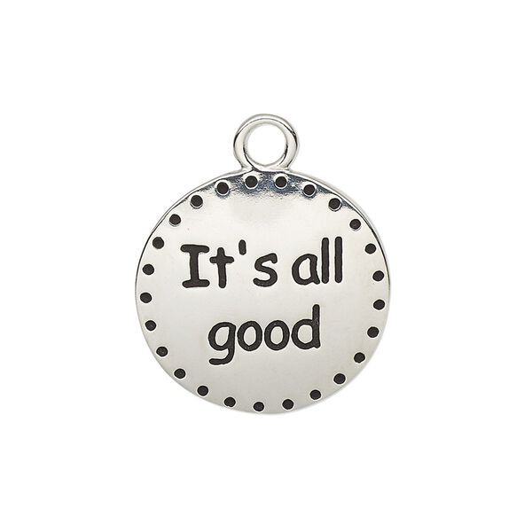 Drop, enamel and imitation rhodium-plated "pewter" (zinc-based alloy), black, 21mm single-sided round with "It's all good." Sold individually. image number 0