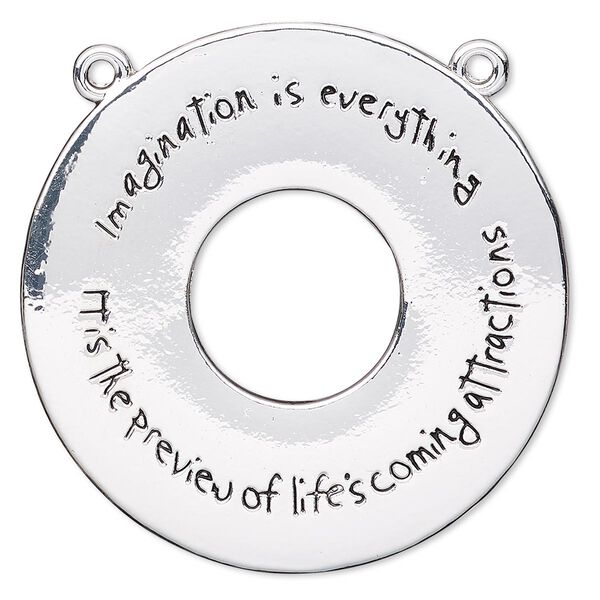 Focal, silver-finished "pewter" (zinc-based alloy), 41mm single-sided open round with "Imagination is everything" and "It's the preview of life's coming attractions" with 2 loops. Sold per pkg of 2. image number 0