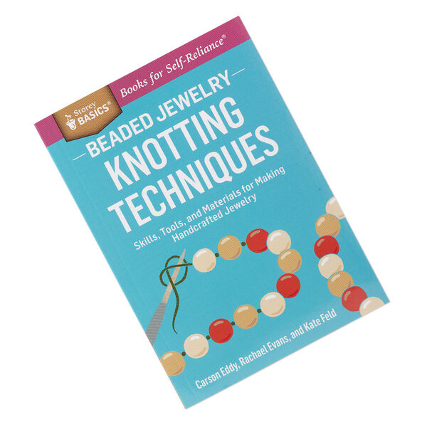 Book, "Beaded Jewelry: Knotting Techniques - Skills, Tools, and Materials for Making Handcrafted Jewelry" by Carson Eddy, Rachael Evans and Kate Feld. Sold individually. image number 0