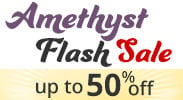 Save on our Amethyst Flash Sale with discounts up to 50% off.
