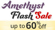 Save on our Amethyst Flash Sale with discounts up to 60% off.
