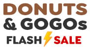Save on our Donuts and Go-Go's Flash Sale with discounts up to 50% off.
